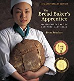 Bread Baker's Apprentice, 15th Anniversary Edition Mastering the Art of Extraordinary Bread [a Baking Book] 15th 9781607748656 Front Cover