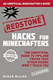 Hacks for Minecrafters: Redstone The Unofficial Guide to Tips and Tricks That Other Guides Won't Teach You 2015 9781634506656 Front Cover