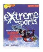 Extreme Sports : The Illustrated Guide to Maximum Adrenalin Thrills 2001 9781842224656 Front Cover