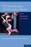 Sexualization of Girls and Girlhood Causes, Consequences, and Resistance cover art