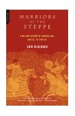 Warriors of the Steppe A Military History of Central Asia, 500 B. C. to 1700 A. D. cover art
