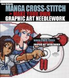 Manga Cross-Stitch Make Your Own Graphic Art Needlework 2009 9780740779657 Front Cover