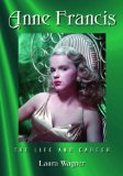 Anne Francis The Life and Career  9780786463657 Front Cover
