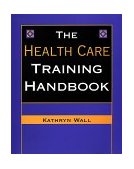 Health Care Training Handbook 2000 9780787945657 Front Cover