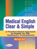 Medical English Clear and Simple A Practice-Based Approach to English for ESL Healthcare Professionals cover art