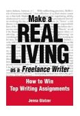 Make a Real Living as a Freelance Writer How to Win Top Writing Assignments cover art