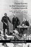 From Slavery to the Cooperative Commonwealth Labor and Republican Liberty in the Nineteenth Century  9781107663657 Front Cover