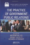 Practice of Government Public Relations  9781439834657 Front Cover
