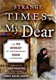 Strange Times, My Dear The Pen Anthology of Contemporary Iranian Literature 2005 9781559707657 Front Cover