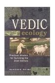 Vedic Ecology Practical Wisdom for Surviving the 21st Century 2002 9781886069657 Front Cover