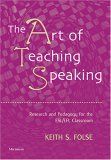 Art of Teaching Speaking Research and Pedagogy for the ESL/EFL Classroom