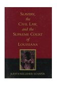 Slavery, the Civil Law, and the Supreme Court of Louisiana  cover art