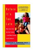 Before It's Too Late Why Some Kids Get into Trouble--And What Parents Can Do about It cover art