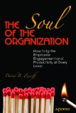 Soul of the Organization How to Ignite Employee Engagement and Productivity at Every Level 2012 9781430249658 Front Cover