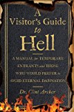 Visitor's Guide to Hell A Manual for Temporary Entrants and Those Who Would Prefer to Avoid Eternal Damnation 2014 9781454913658 Front Cover