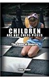 Children are Not Chess Pieces The Game of Divorce 2011 9781463414658 Front Cover
