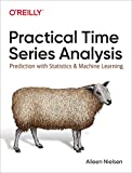 Practical Time Series Analysis Prediction with Statistics and Machine Learning  9781492041658 Front Cover