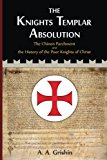 Knights Templar Absolution: the Chinon Parchment and the History of the Poor Knights of Christ 2013 9781492210658 Front Cover