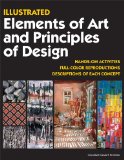 Illustrated Elements of Art and Principles of Design Full Color Reproductions, Descriptions of Each Concept, Hands-On Activities