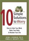 10 Simple Solutions to Worry How to Calm Your Mind, Relax Your Body, and Reclaim Your Life 2006 9781572244658 Front Cover