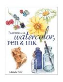Painting with Watercolor, Pen and Ink  cover art