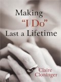 Making I Do Last a Lifetime 2008 9781590527658 Front Cover