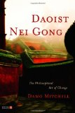 Daoist Nei Gong The Philosophical Art of Change 2011 9781848190658 Front Cover