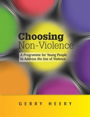 Equipping Young People to Choose Non-Violence A Violence Reduction Programme to Understand Violence, Its Effects, Where It Comes from and How to Prevent It 2011 9781849052658 Front Cover