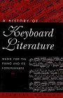 History of Keyboard Literature Music for the Piano and Its Forerunners 1996 9780028709659 Front Cover