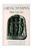 Greek Nymphs Myth, Cult, Lore  9780195144659 Front Cover
