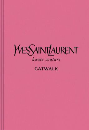 Yves Saint Laurent The Complete Haute Couture Collections, 1962-2002  9780300243659 Front Cover