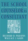 School Counselor as Consultant An Integrated Model for School-Based Consultation 2004 9780534628659 Front Cover