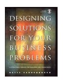 Designing Solutions for Your Business Problems A Structured Process for Managers and Consultants cover art