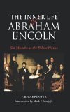 Inner Life of Abraham Lincoln Six Months at the White House 1995 9780803263659 Front Cover