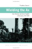 Wielding the Ax State Forestry and Social Conflict in Tanzania, 1820-2000 cover art