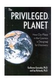Privileged Planet How Our Place in the Cosmos Is Designed for Discovery cover art