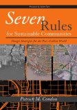 Seven Rules for Sustainable Communities Design Strategies for the Post Carbon World