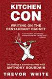 Kitchen Con Writing on the Restaurant Racket 2012 9781611454659 Front Cover