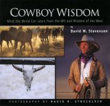 Cowboy Wisdom What the World Can Learn from the Wit and Wisdom of the West 2006 9781933192659 Front Cover