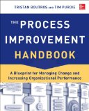 Process Improvement Handbook: a Blueprint for Managing Change and Increasing Organizational Performance 