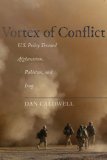 Vortex of Conflict U. S. Policy Toward Afghanistan, Pakistan, and Iraq