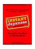 Instant Japanese How to Express 1,000 Different Ideas with Just 100 Key Words and Phrases! (Japanese Phrasebook) 2nd 2003 Revised  9780804833660 Front Cover