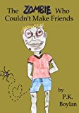 Zombie Who Couldn't Make Friends 2013 9781482766660 Front Cover