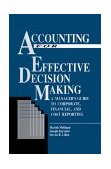 Accounting for Effective Decision Making: a Managers Guide to Corporate, Financial and Cost Reporting 1994 9781556230660 Front Cover
