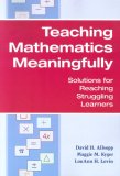 Teaching Mathematics Meaningfully Solutions for Reaching Struggling Learners cover art