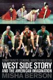 Something's Coming, Something Good West Side Story and the American Imagination 2011 9781557837660 Front Cover