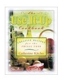 Use-It-Up Cookbook Creative Recipes for the Frugal Cook 2003 9781581823660 Front Cover