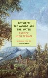 Between the Woods and the Water On Foot to Constantinople: from the Middle Danube to the Iron Gates 2005 9781590171660 Front Cover