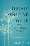 Highly Sensitive People in an Insensitive World How to Create a Happy Life  9781785920660 Front Cover