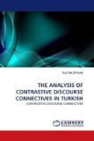 Analysis of Contrastive Discourse Connectives in Turkish 2010 9783838350660 Front Cover